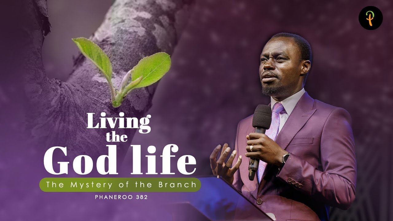 Living The God Life — The Mystery Of The Branch | Phaneroo 382 Service | Apostle Grace Lubega
