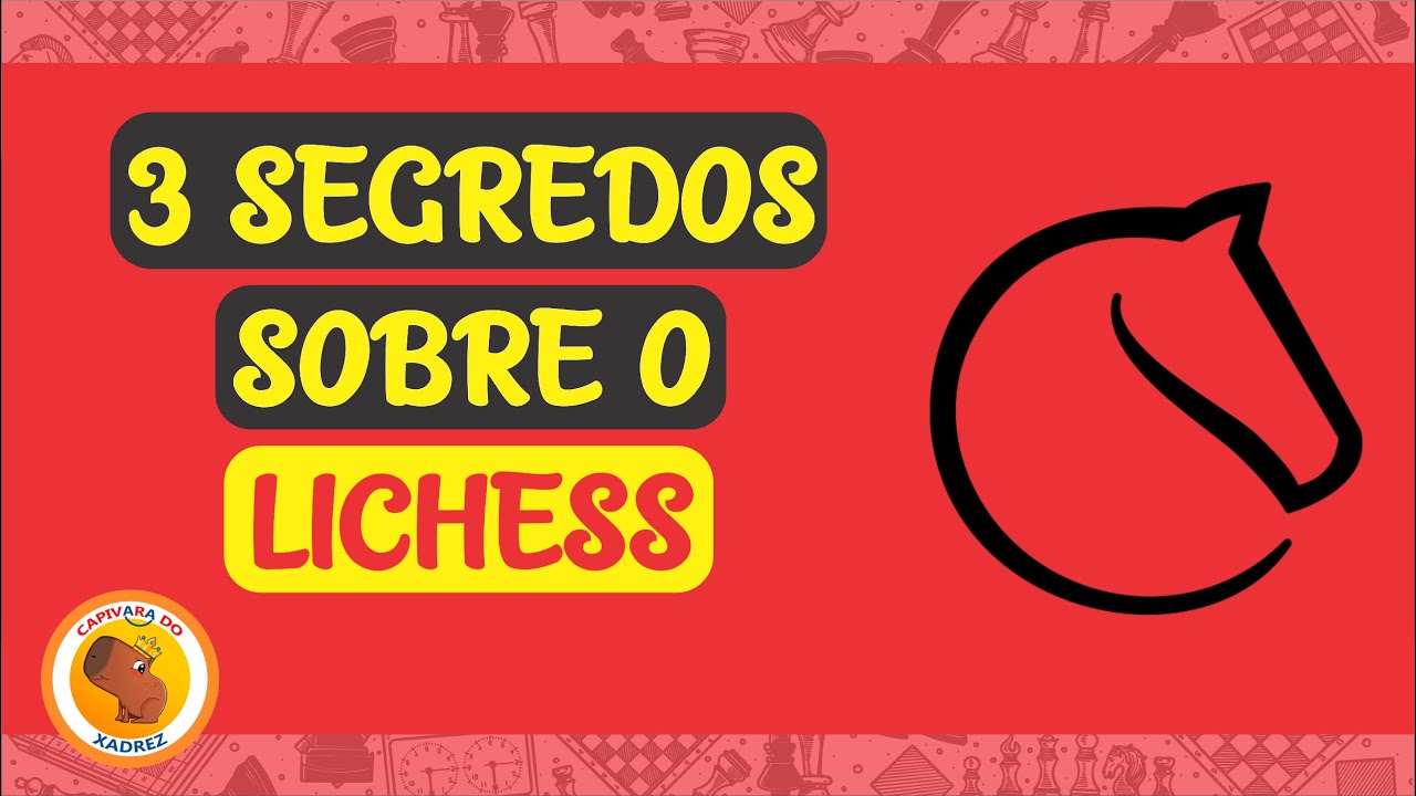 3 SEGREDOS SOBRE O LICHESS | CAPIVARA DO XADREZ ♟️🔐🏆