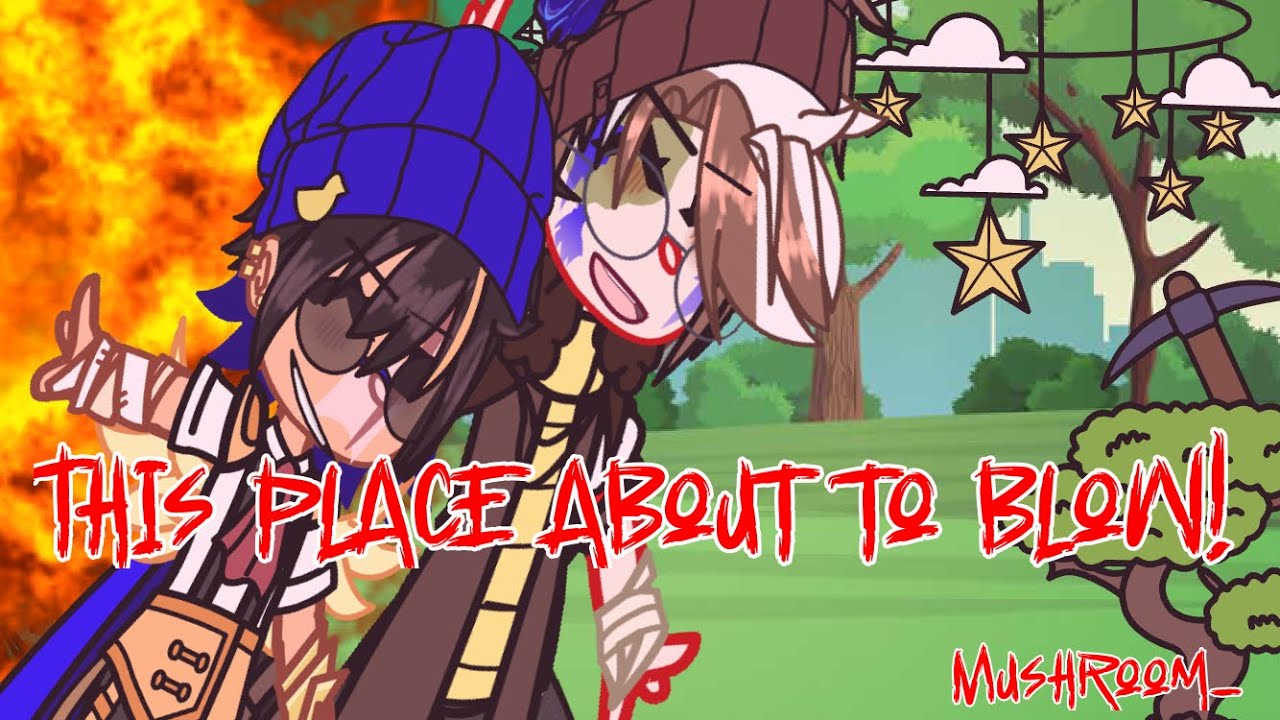 This place about to blow! || TNT duo, bench trio || Gacha club