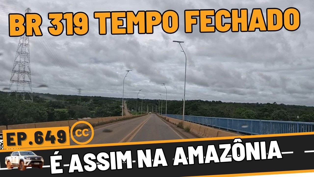 BR 319 | NA ESTRADA | ACAMAPAMENTO NA FLORESTA - EP.649