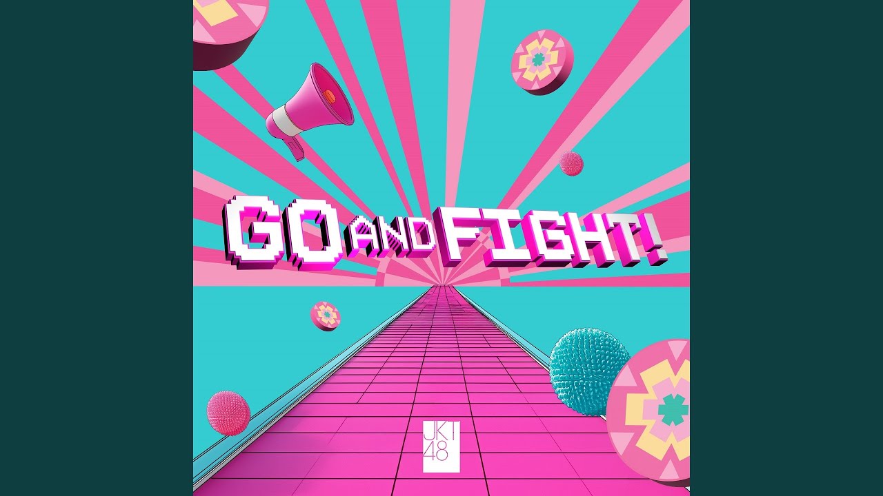 GO AND FIGHT!
