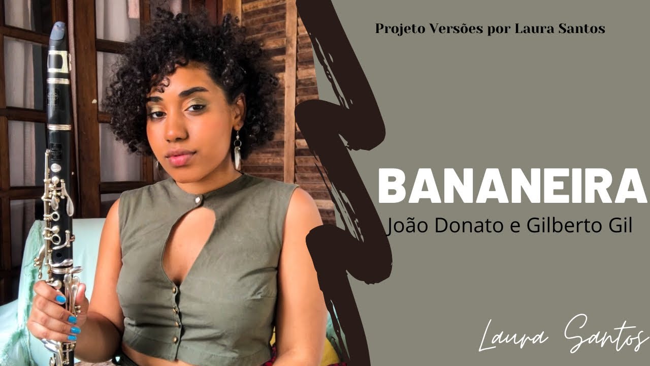 Bananeira ( João Donato e Gilberto Gil) By Laura Santos