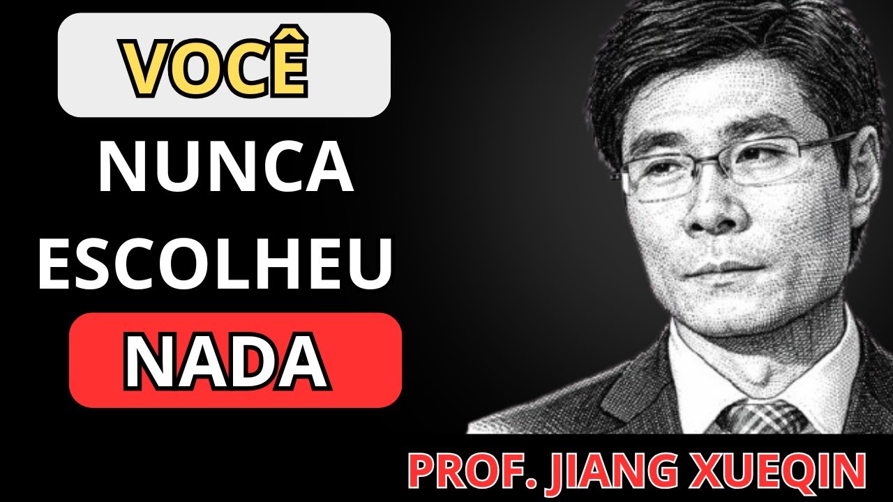 Prof. Jiang Xueqin: A Ilusão da Escolha: Por que Você Acredita que Decide