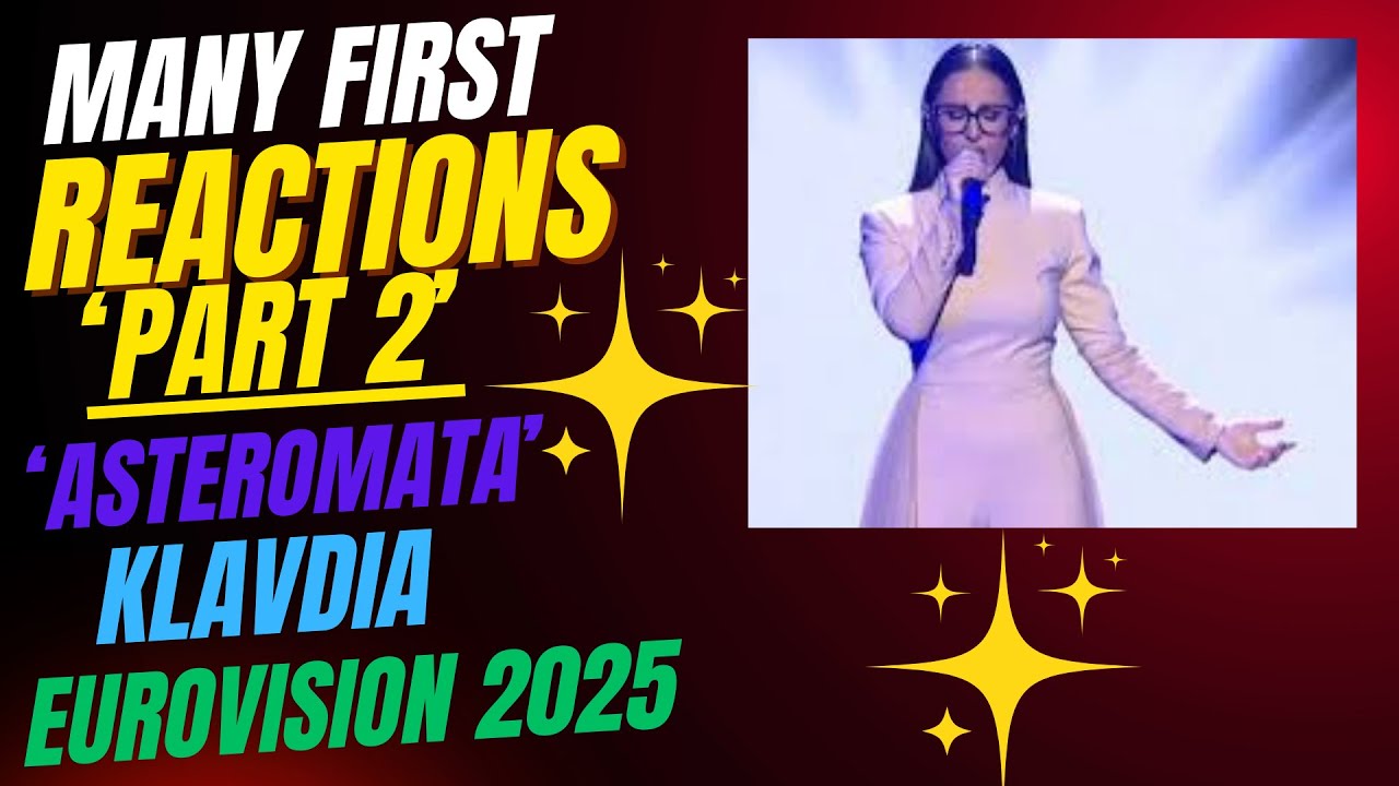 Many First Reactions 'Part 2'—Asteromata by Klavdia (Eurovision 2025 - Greece)