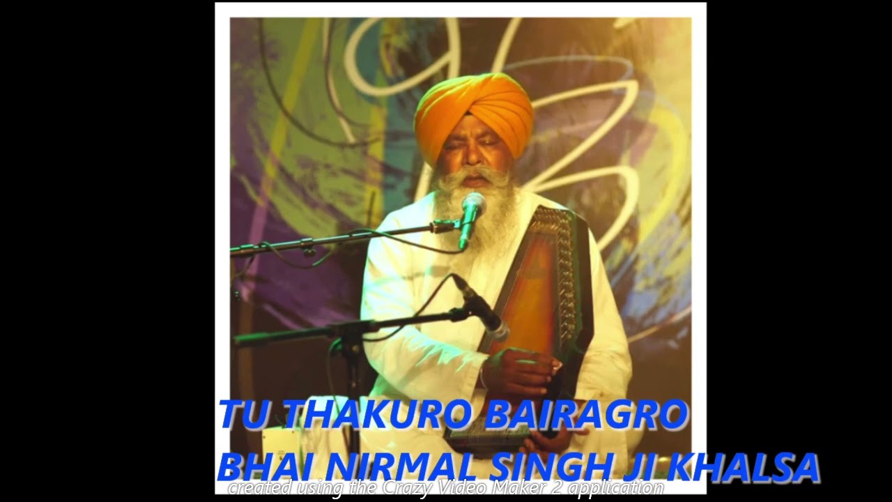 TU THAKURO BAIRAGRO, BHAI NIRMAL SINGH JI KHALSA @ilaahibaani3058