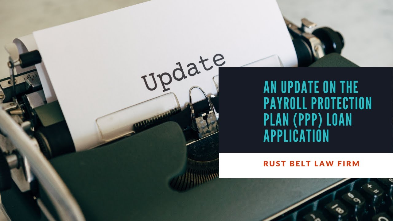 An update on the Payroll Protection Plan (PPP) Loan Application, which opens TOMORROW.