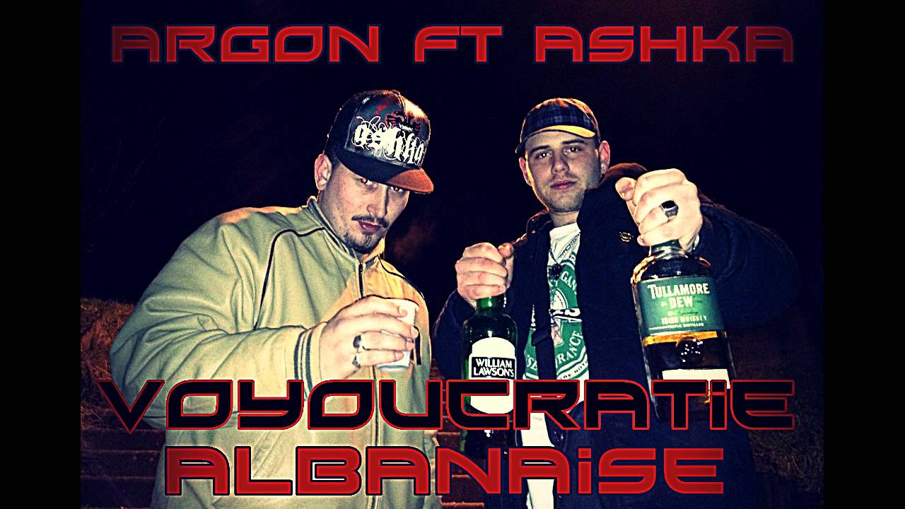 ARGON x ASHKA - VOYOUCRATIE ALBANAISE (INEDIT 2013)