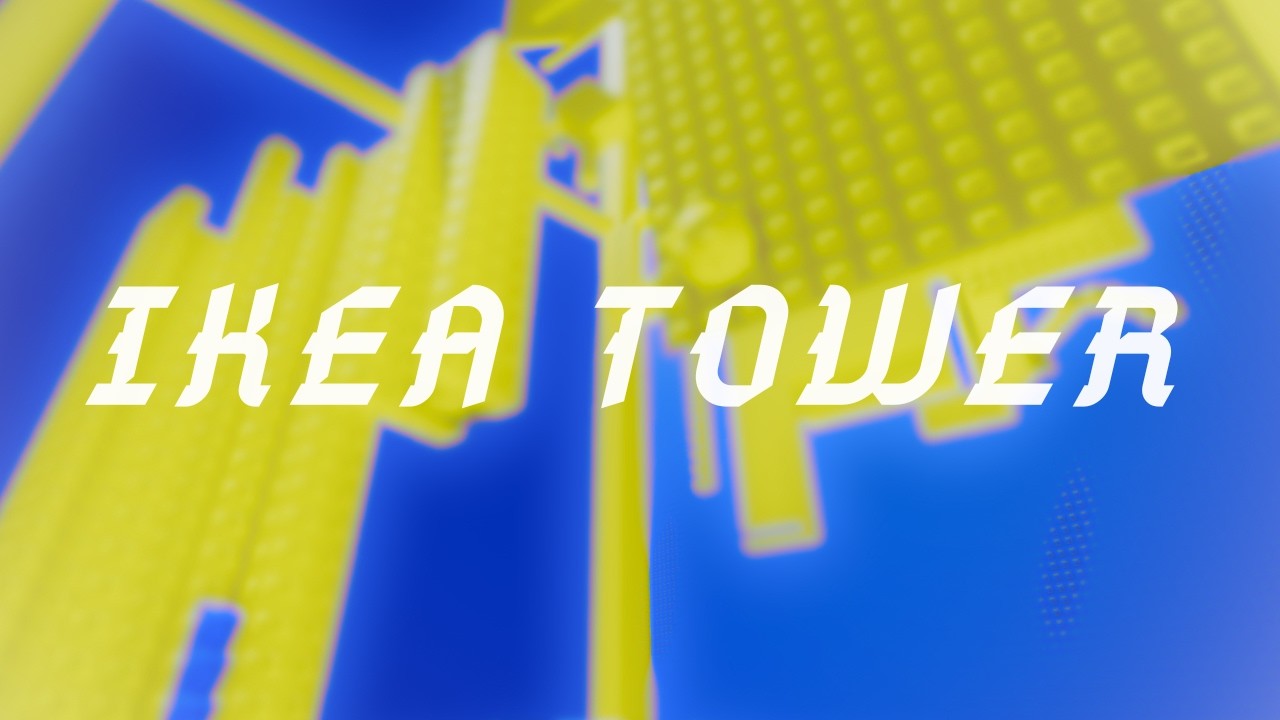 (new hardest) Ikea Tower