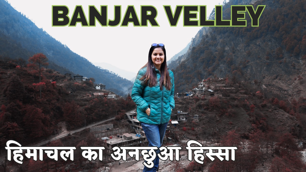 Banjar Valley - Ye Nahi Dekha to Kuch Nahi Dekha -Unexplored Gem in the Himalayas