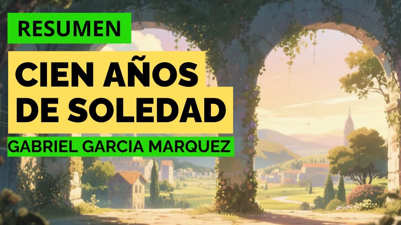 Resumen Cien Años de Soledad 📚 | Gabriel García Márquez en minutos