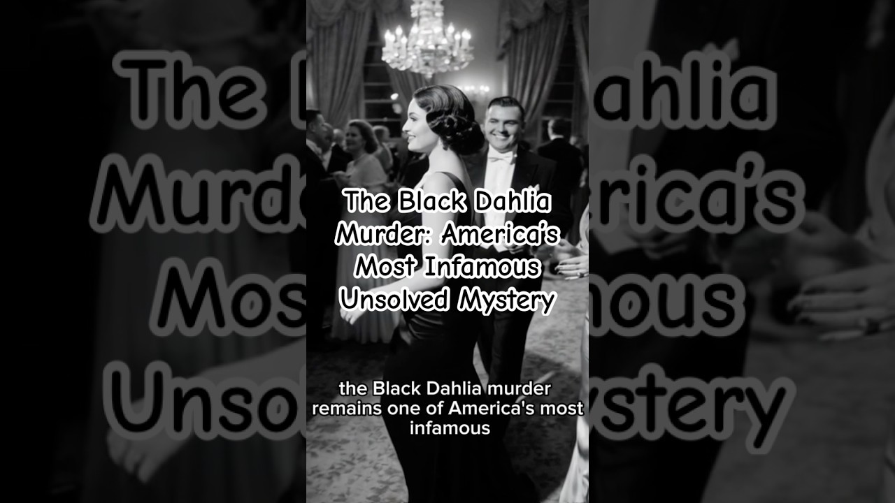 The Black Dahlia Murder: America’s Most Infamous Unsolved Mystery