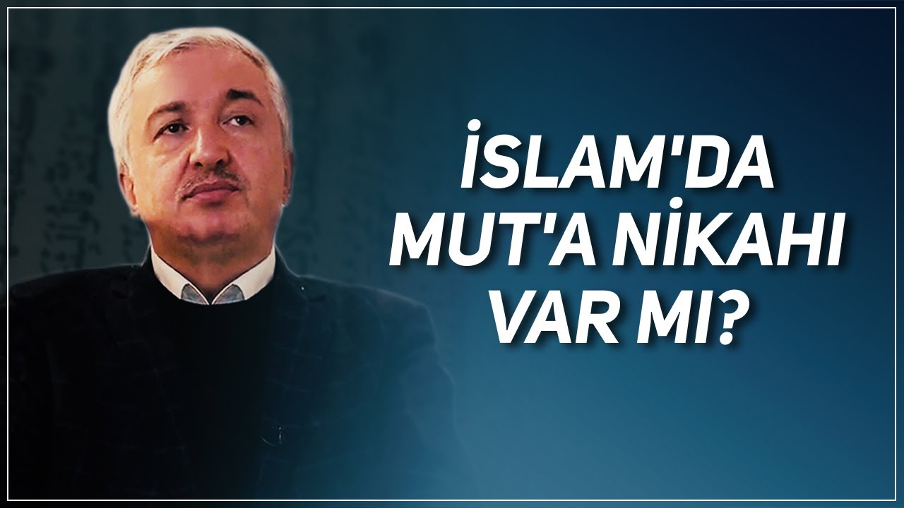İSLAM'DA MUT'A NİKAHI VAR MI? PROF. DR. MEHMET OKUYAN