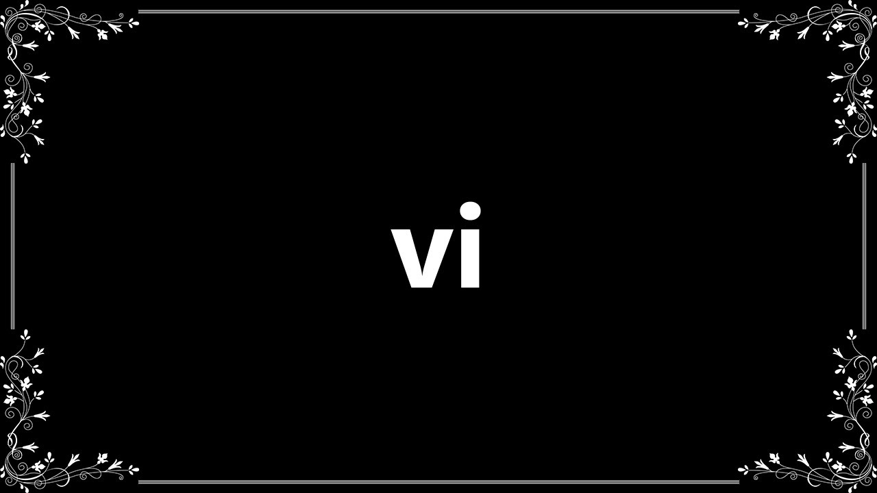 Vi - Definition and How To Pronounce