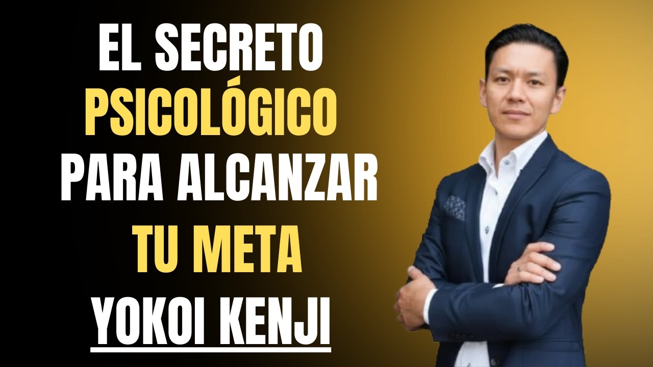 El Secreto Psicológico Para Lograr TODAS Tus Metas (Funciona Siempre) | Yokoi Kenji
