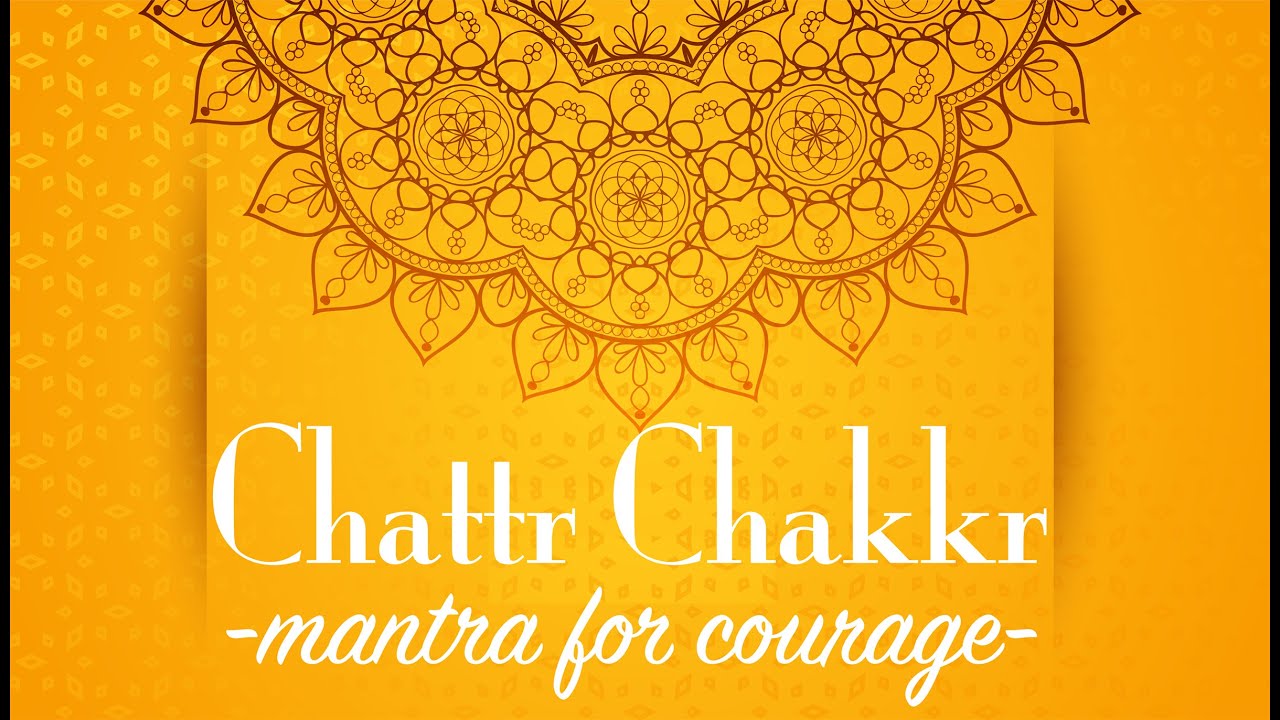 Chattr Chakkr Vartee - Mantra for Courage (w/Lyrics and Translation)