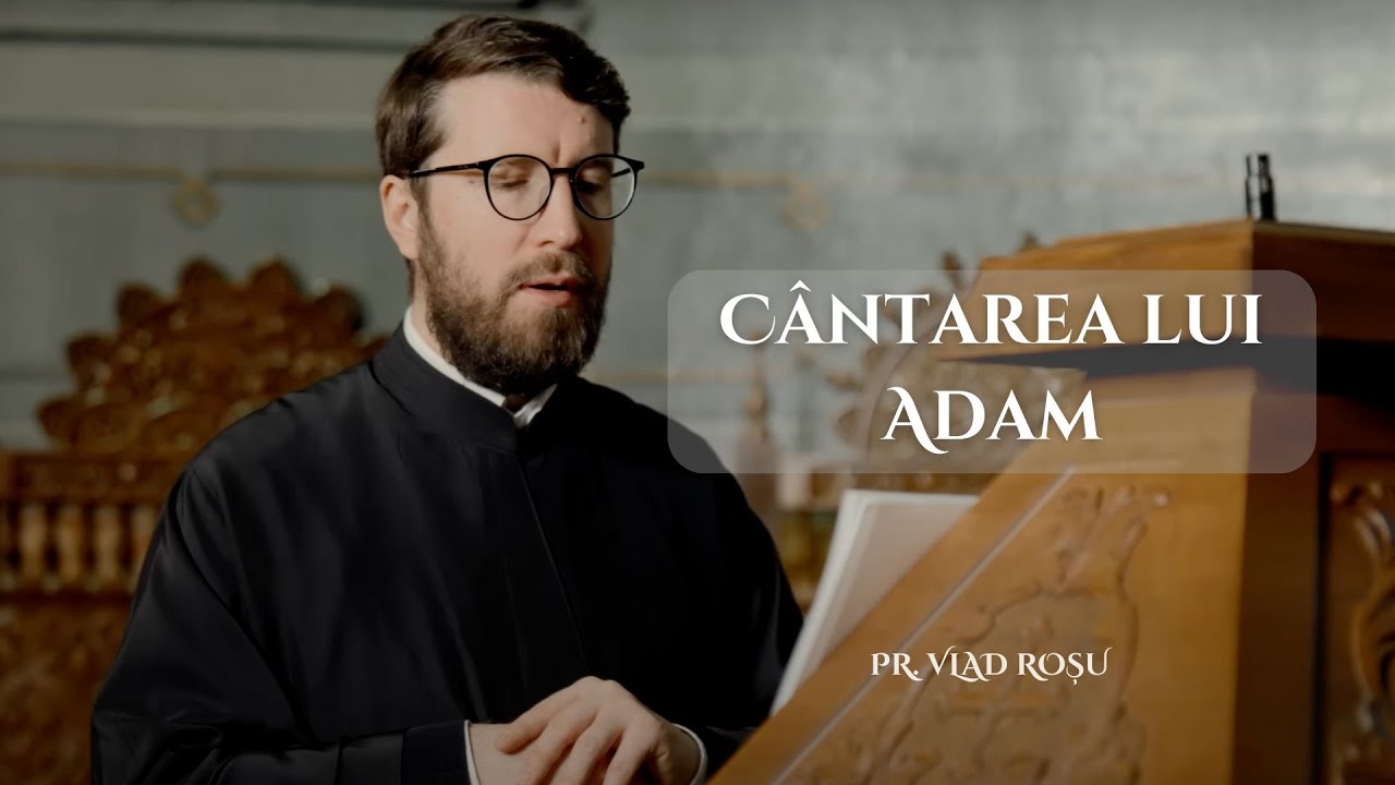 CÂNTAREA LUI ADAM [O, Adame, spune nouă] - Vlad Roșu