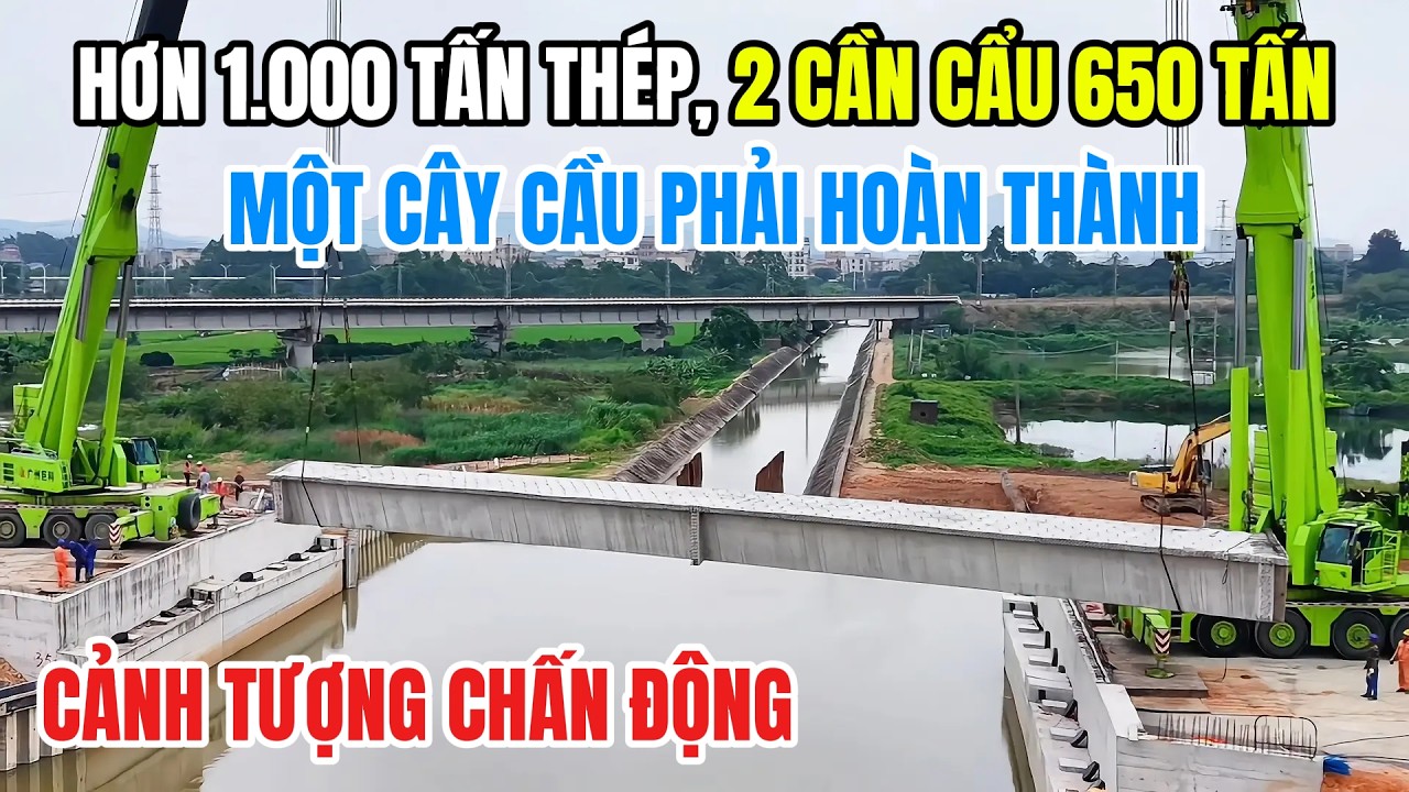 Cảnh Tượng Chấn Động Hơn 1.000 Tấn Thép, 2 Cần Cẩu 650 Tấn Và Một Cây Cầu Phải Hoàn Thành