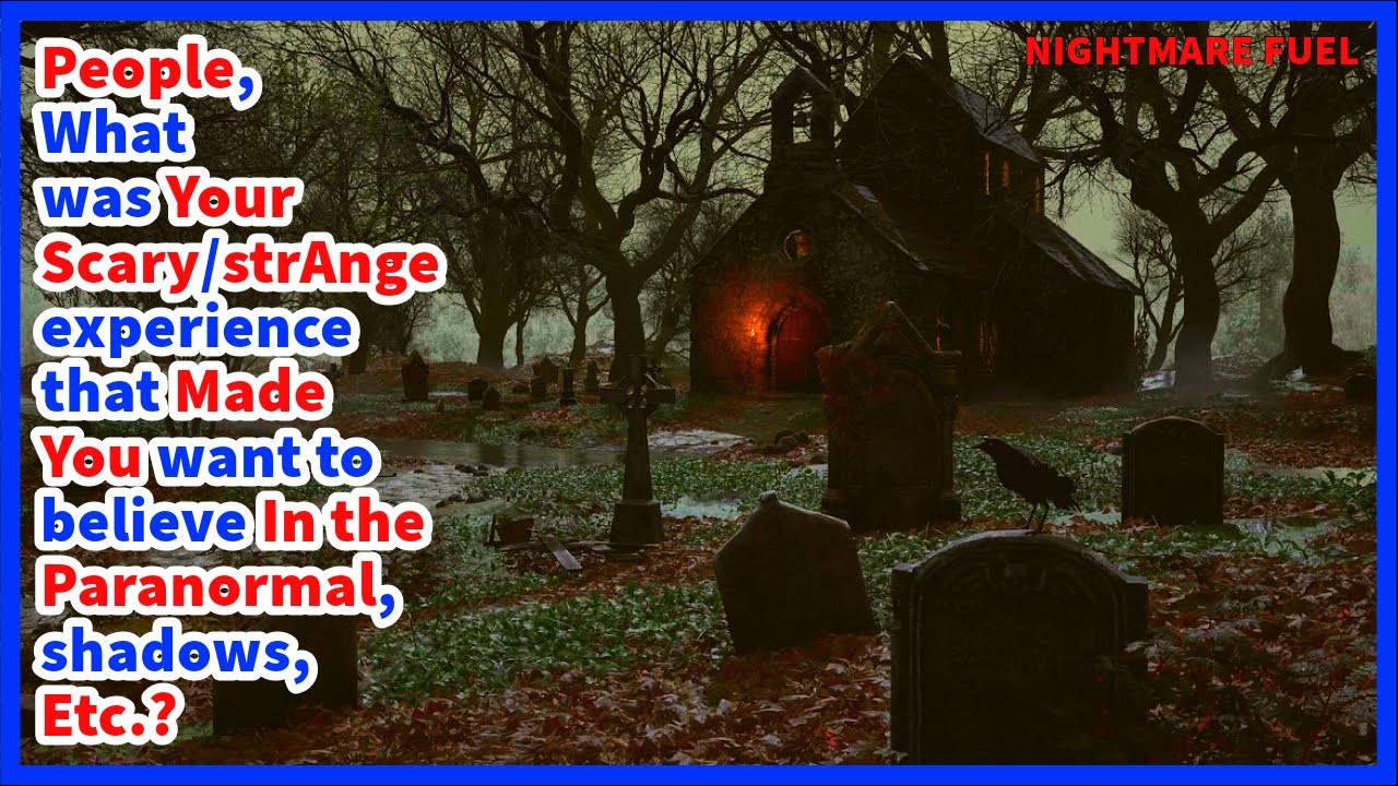 People, What was your scary/strange experience that made you want to believe in the paranormal,etc.?