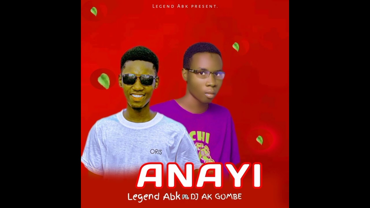 Dj Ak Gombe - Anayi - (Feat. Legend Abk)