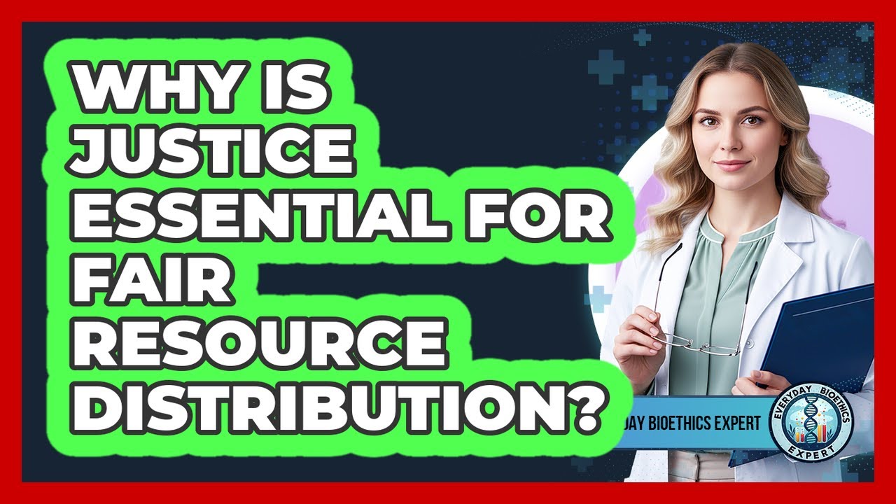 Why Is Justice Essential For Fair Resource Distribution?
