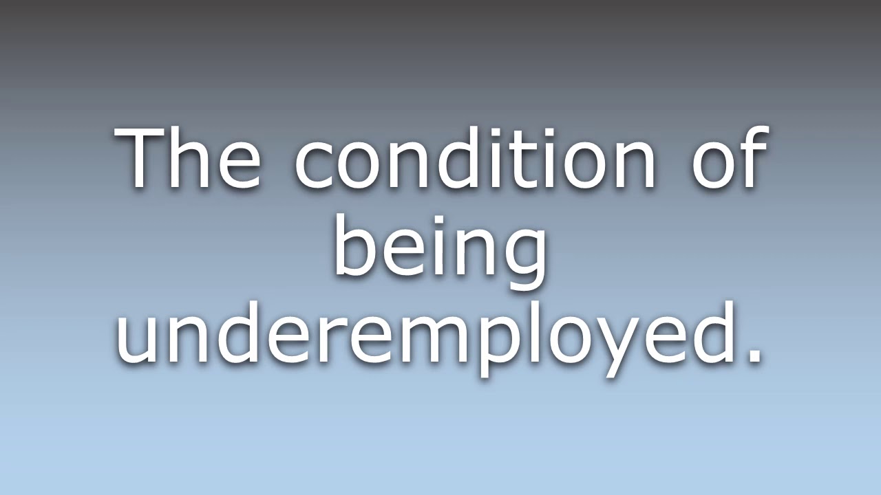 What does Underemployment mean?