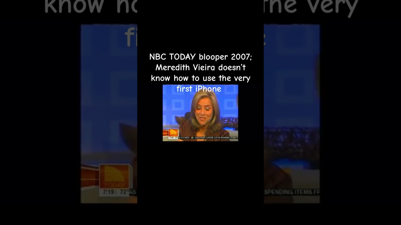 NBC TODAY blooper 2007; Meredith Vieira doesn’t know how to use the very first iPhone