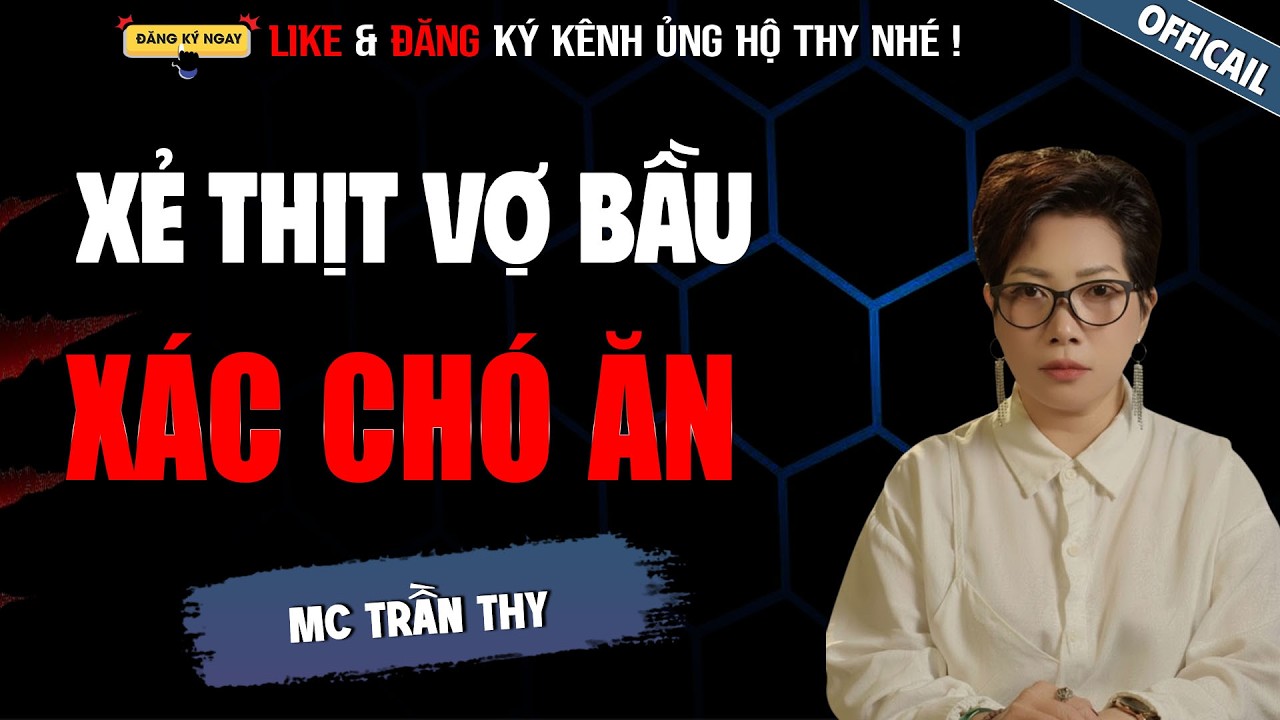 XẺ THỊT VỢ BẦU XÁC CHÓ ĂN | TRUYỆN MA TÂM LINH RÙNG RỢN MC TRẦN THY KỂ LẠI MỚI NHẤT 2026
