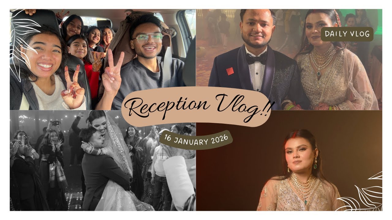 Reception vlog finally ✨❤️| wedding vlog part 4 !