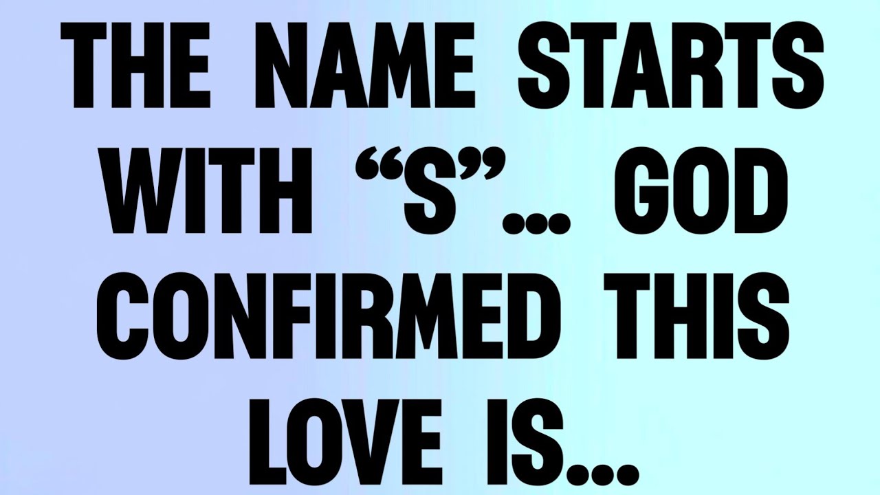 😳 THE NAME STARTS WITH “S”… GOD CONFIRMED THIS LOVE IS...