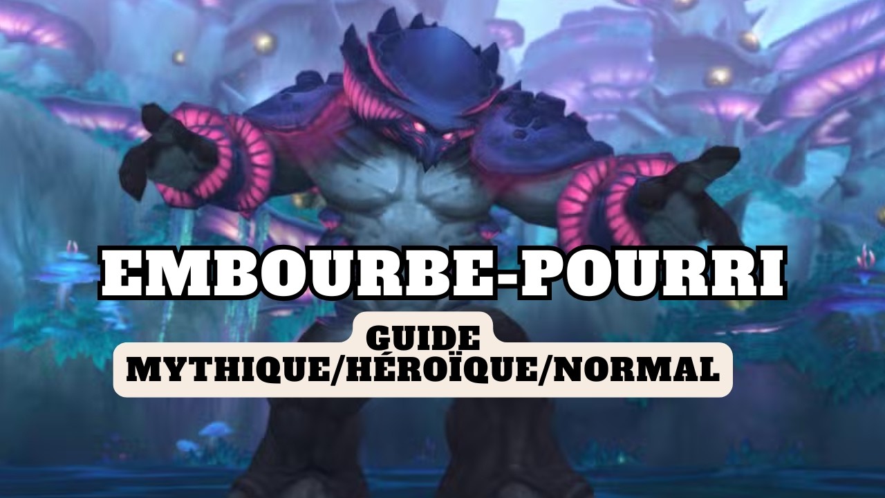 Guide Complet Embourbe-Pourri  Mythique/H&eacute;ro&iuml;que/Normal | Patch 12.0.7 Midnight