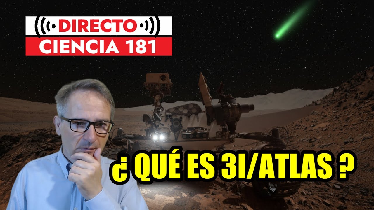 Directo Ciencia 181 🟥 CITA CON 3I/ATLAS ¿Objeto Natural o Artificial? Últimos datos de Marte