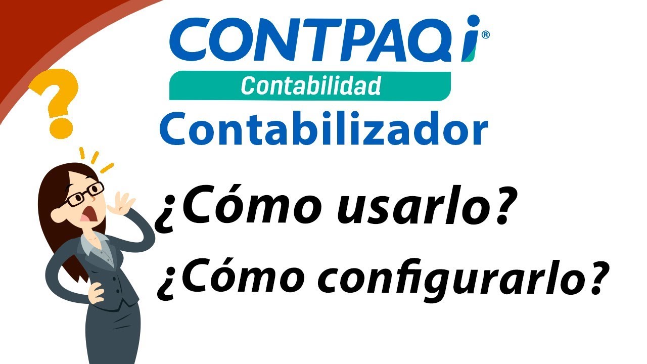 ¿Como usar y configurar el Contabilizador de CONTPAQi®? 2019