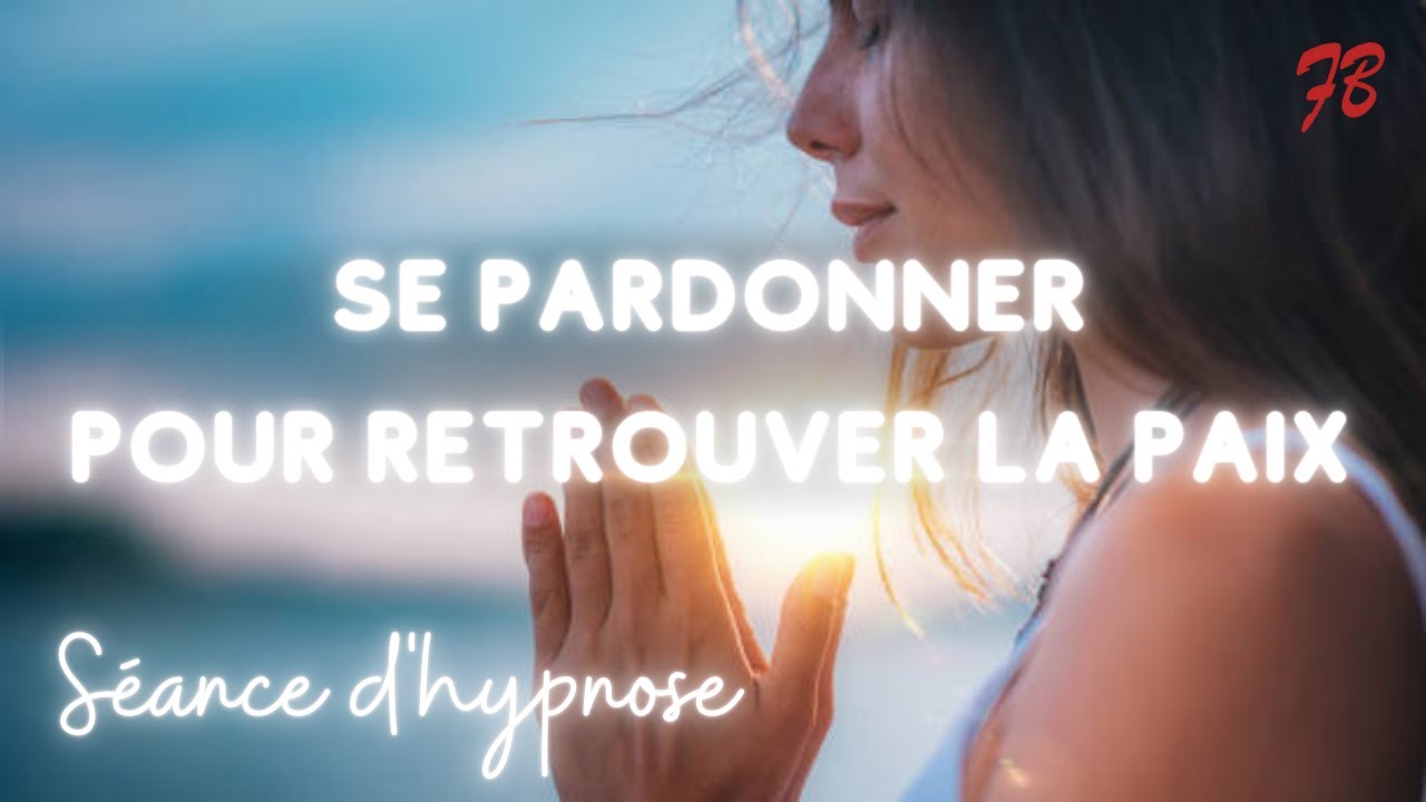 Se pardonner pour retrouver la Paix Intérieure
