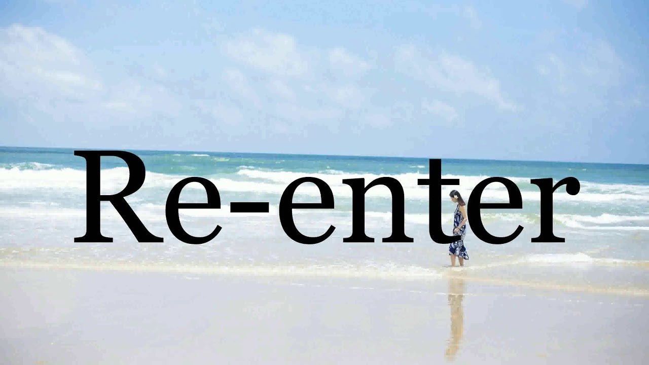 How To Pronounce Re enter🌈🌈🌈🌈🌈🌈Pronunciation Of Re enter