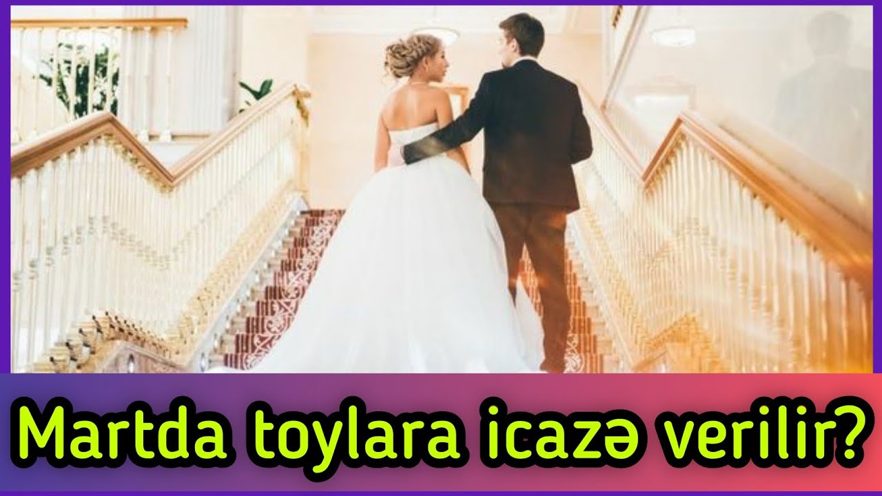 Mart ayında toyların ke&ccedil;irilməsinə icazə verilə bilər | son deqiqə 📢