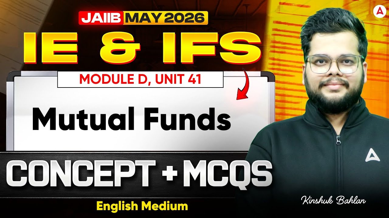 JAIIB MAY 2026 | JAIIB IE IFS | Module D UNIT 41: Mutual Funds | IE IFS English Medium | Kinshuk Sir