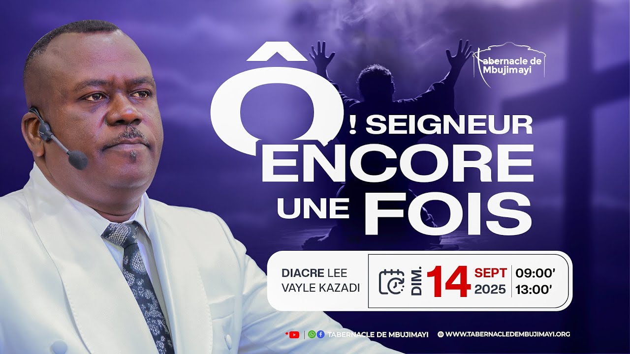CULTE DOMINICAL  DU 14.09.2025 | Ô SEIGNEUR, ENCORE UNE FOIS | DIACRE LEE VAYLE KAZADI