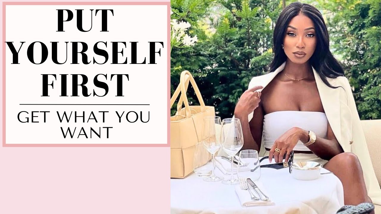 It's Time to Get Everything You Want | Prioritize Yourself | 5 Easy Steps