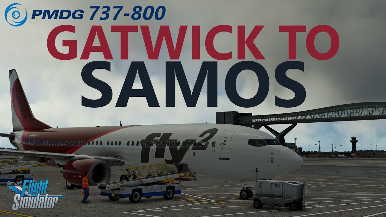 MSFS | PMDG Boeing 737-800 Fly2 (FlyUK) Ops - London Gatwick to Samos on VATSIM - a tricky approach!