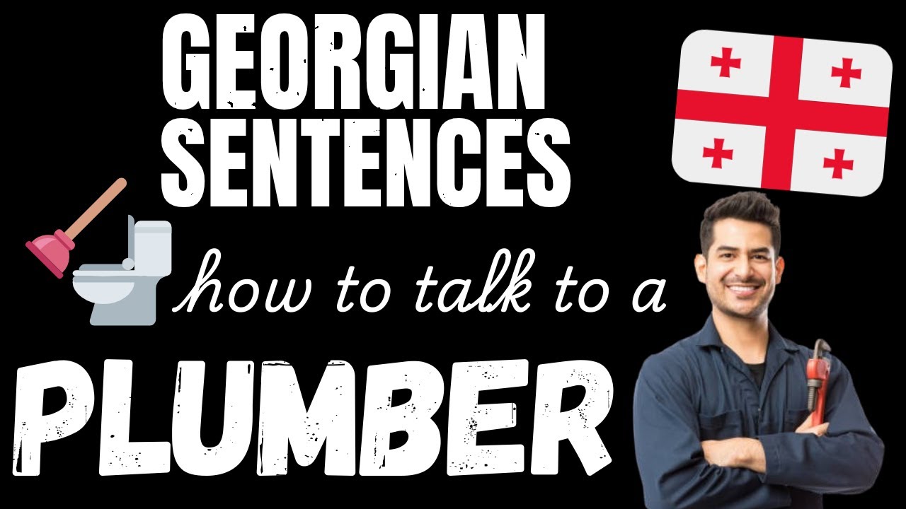 Georgian Dialogues: Talk to your Plumber in Georgian