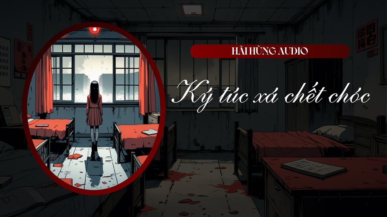 [Truyện Audio Linh Dị FULL] Ký Túc Xá Chết Chóc || Hãi Hùng Audio