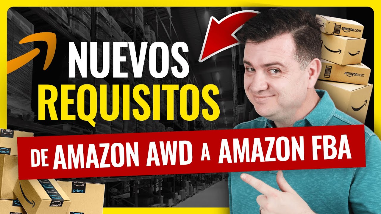 Amazon AWD - Requisitos para enviar mercancía y vender en Amazon FBA