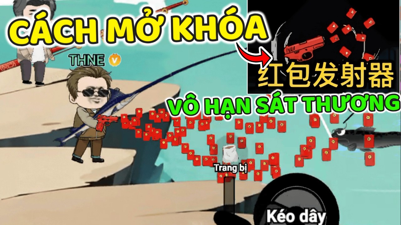 THNE PHÁT HIỆN CÁCH MỞ KHÓA CHIÊU THỨC BẮT TIỀN VÀ TĂNG VÔ HẠN SÁT THƯƠNG TRONG CÂU CÁ VẠN CÂN