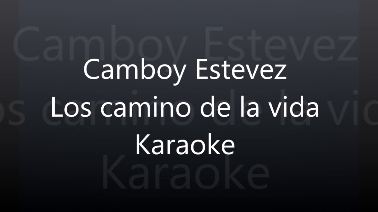 Los Caminos De La Vida camboy Estevez  karaoke 🎤
