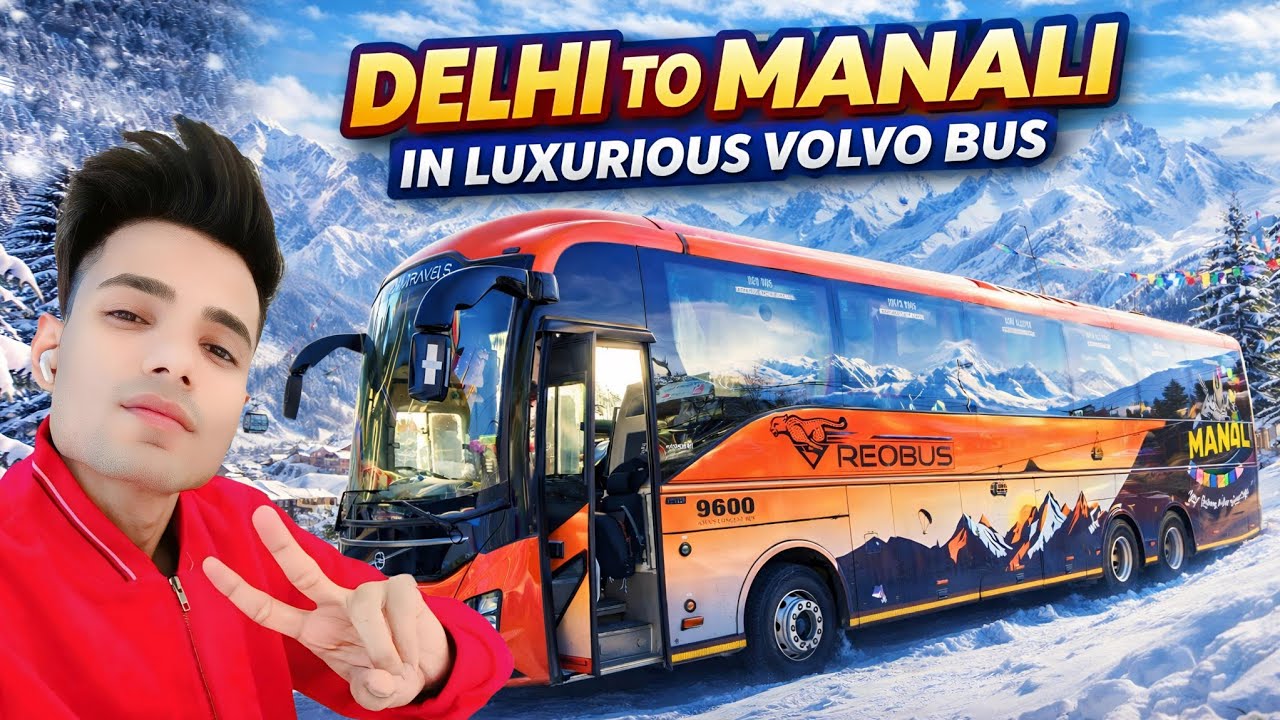 Delhi To Manali in Luxurious VOLVO 9600 ReoBus Pro