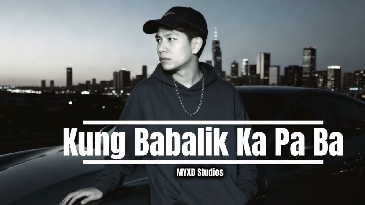 KUNG BABALIK KA PA BA - MYXD Studios