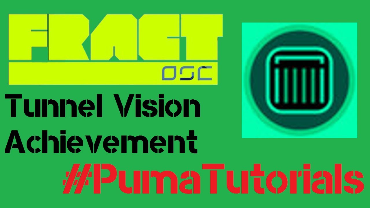 Fract OSC - Tunnel Vision Achievement #PumaTutorials