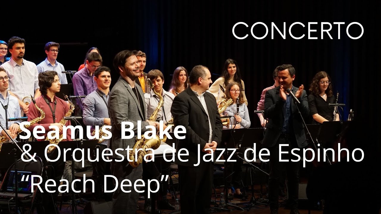 Orquestra de Jazz de Espinho & Seamus Blake: Reach Deep