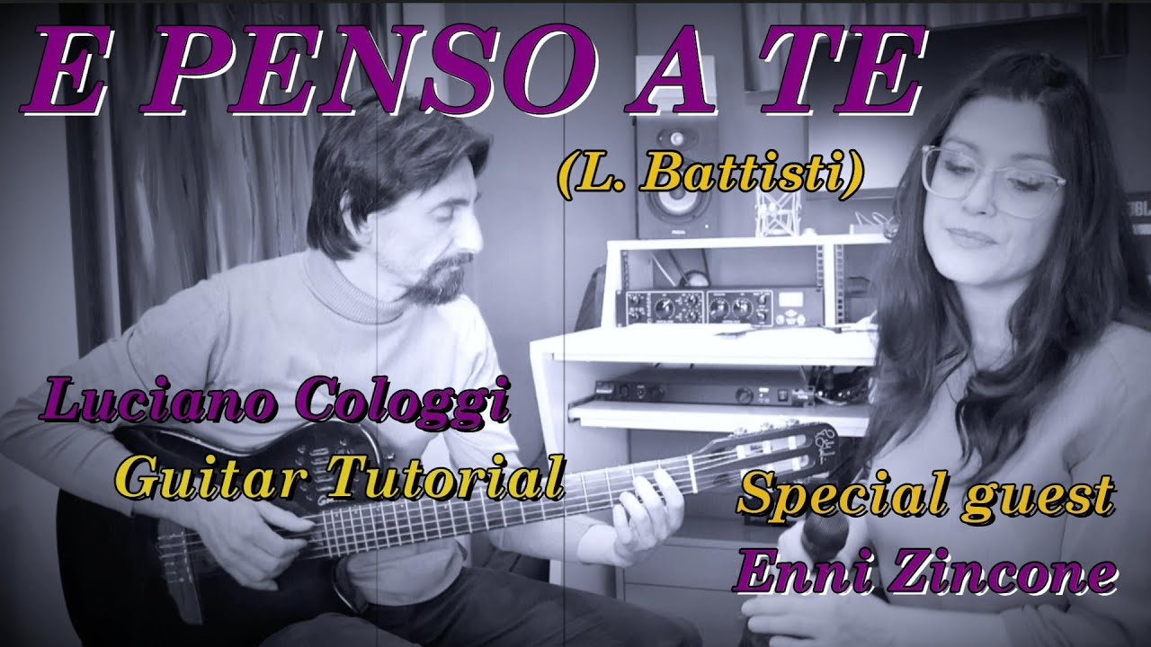 E penso a te (Lucio Battisti) Luciano Cologgi guitar tutorial - Special guest Annachiara Zincone