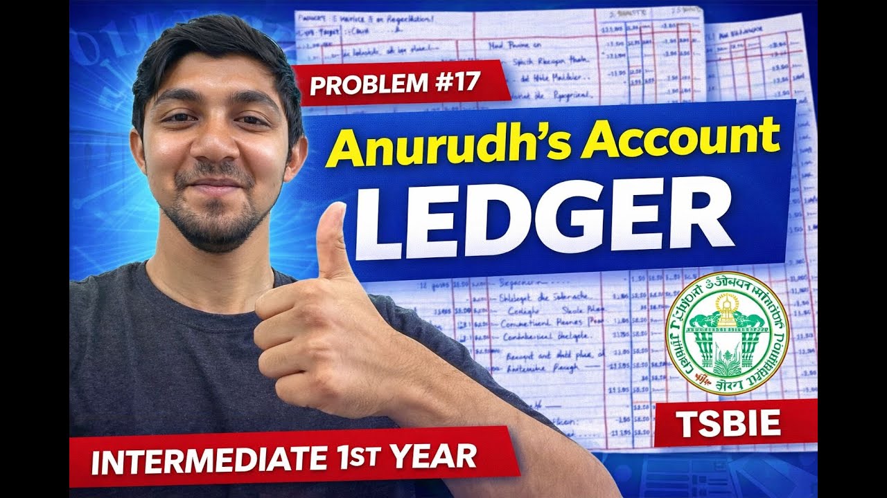 Anurudh’s Account Ledger | Problem No. 17 | Intermediate 1st Year Accountancy | TSBIE